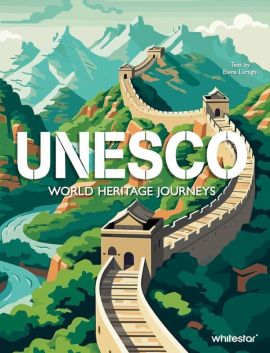 UNESCO: World Heritage Journeys by Elena Luraghi