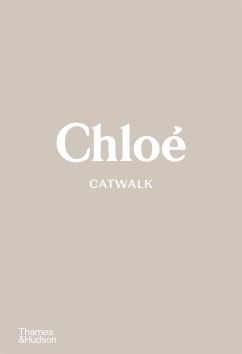 Chloe Catwalk: The Complete Collections