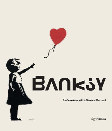 Banksy: By Stefano Antonelli & Gianluca Marziani